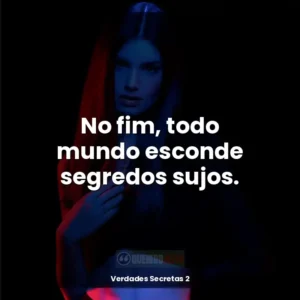No fim, todo mundo esconde segredos sujos.