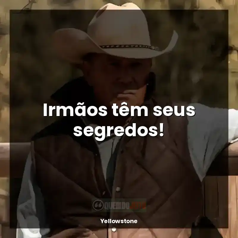 Yellowstone frases da série: Irmãos têm seus segredos!