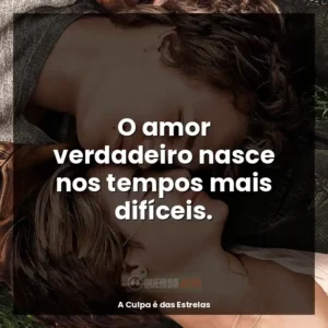 O amor verdadeiro nasce nos tempos mais difíceis.