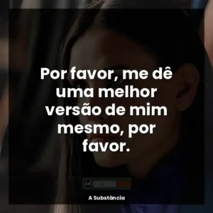 Por favor, me dê uma melhor versão de mim mesmo, por favor.