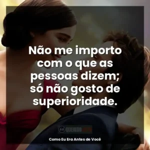 Não me importo com o que as pessoas dizem; só não gosto de superioridade.