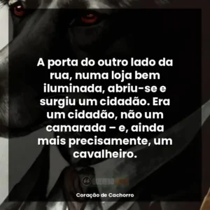 A porta do outro lado da rua, numa loja bem iluminada, abriu-se e surgiu um cidadão. Era um cidadão, não um camarada – e, ainda mais precisamente, um cavalheiro.