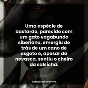 Uma espécie de bastardo, parecido com um gato vagabundo siberiano, emergiu de trás de um cano de esgoto e, apesar da nevasca, sentiu o cheiro da salsicha.
