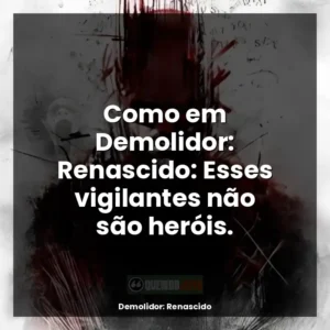 Como em Demolidor: Renascido: Esses vigilantes não são heróis.