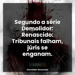 Segundo a série Demolidor: Renascido: Tribunais falham, júris se enganam.