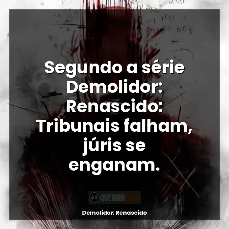 Frases da série Demolidor: Renascido: Segundo a série Demolidor: Renascido: Tribunais falham, júris se enganam.