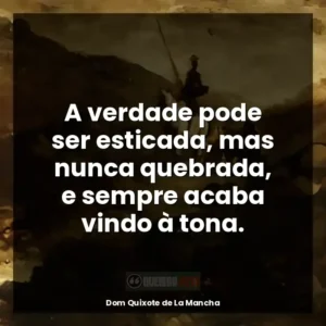A verdade pode ser esticada, mas nunca quebrada, e sempre acaba vindo à tona.