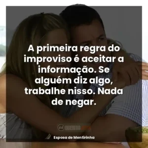 A primeira regra do improviso é aceitar a informação. Se alguém diz algo, trabalhe nisso. Nada de negar.