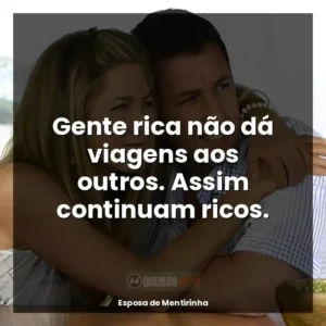 Gente rica não dá viagens aos outros. Assim continuam ricos.
