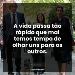 A vida passa tão rápido que mal temos tempo de olhar uns para os outros.