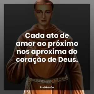 Cada ato de amor ao próximo nos aproxima do coração de Deus.