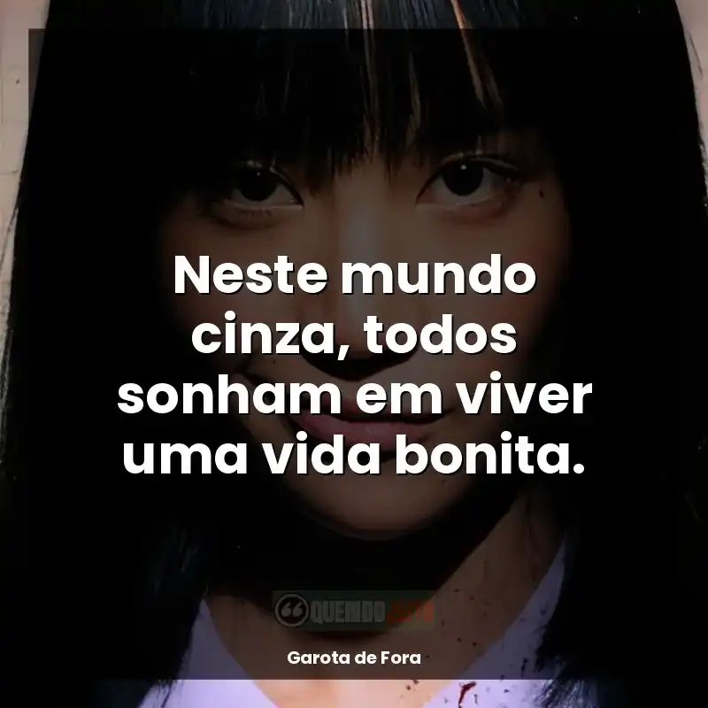 Garota de Fora frases da Nanno: Neste mundo cinza, todos sonham em viver uma vida bonita.