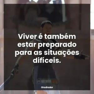 Viver é também estar preparado para as situações difíceis.