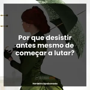 Por que desistir antes mesmo de começar a lutar?