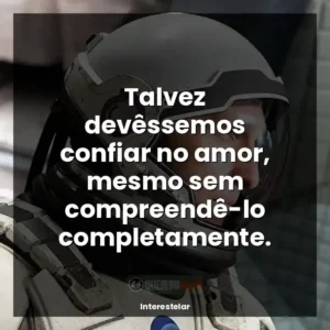 Talvez devêssemos confiar no amor, mesmo sem compreendê-lo completamente.