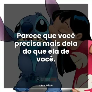 Parece que você precisa mais dela do que ela de você.