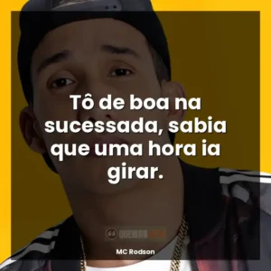 Tô de boa na sucessada, sabia que uma hora ia girar.