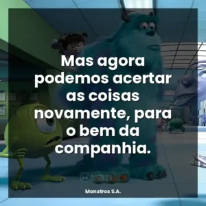 Mas agora podemos acertar as coisas novamente, para o bem da companhia.