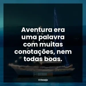 Aventura era uma palavra com muitas conotações, nem todas boas.