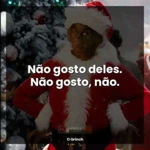 Não gosto deles. Não gosto, não.