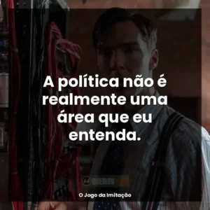 A política não é realmente uma área que eu entenda.