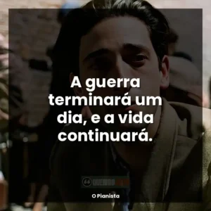 A guerra terminará um dia, e a vida continuará.