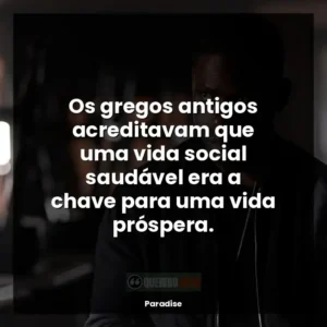 Os gregos antigos acreditavam que uma vida social saudável era a chave para uma vida próspera.