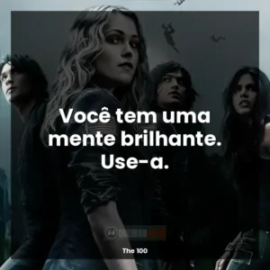 Você tem uma mente brilhante. Use-a.