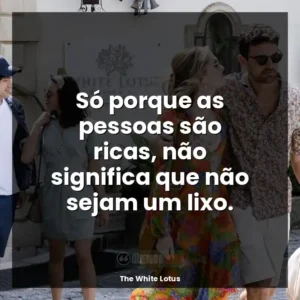 Só porque as pessoas são ricas, não significa que não sejam um lixo.