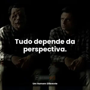 Tudo depende da perspectiva.
