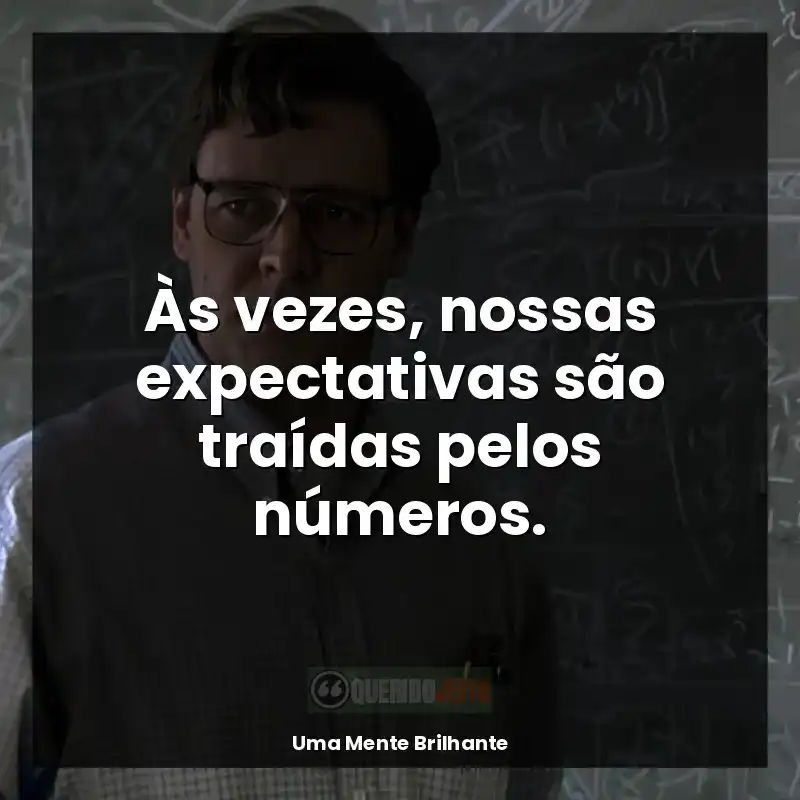 Frases de Uma Mente Brilhante filme: Às vezes, nossas expectativas são traídas pelos números.