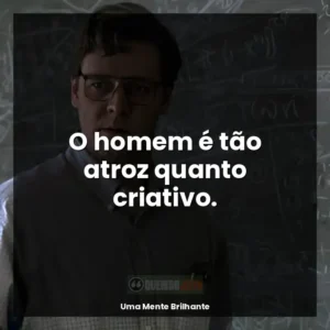 O homem é tão atroz quanto criativo.