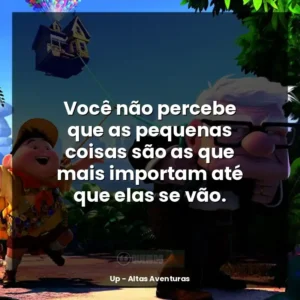 Você não percebe que as pequenas coisas são as que mais importam até que elas se vão.