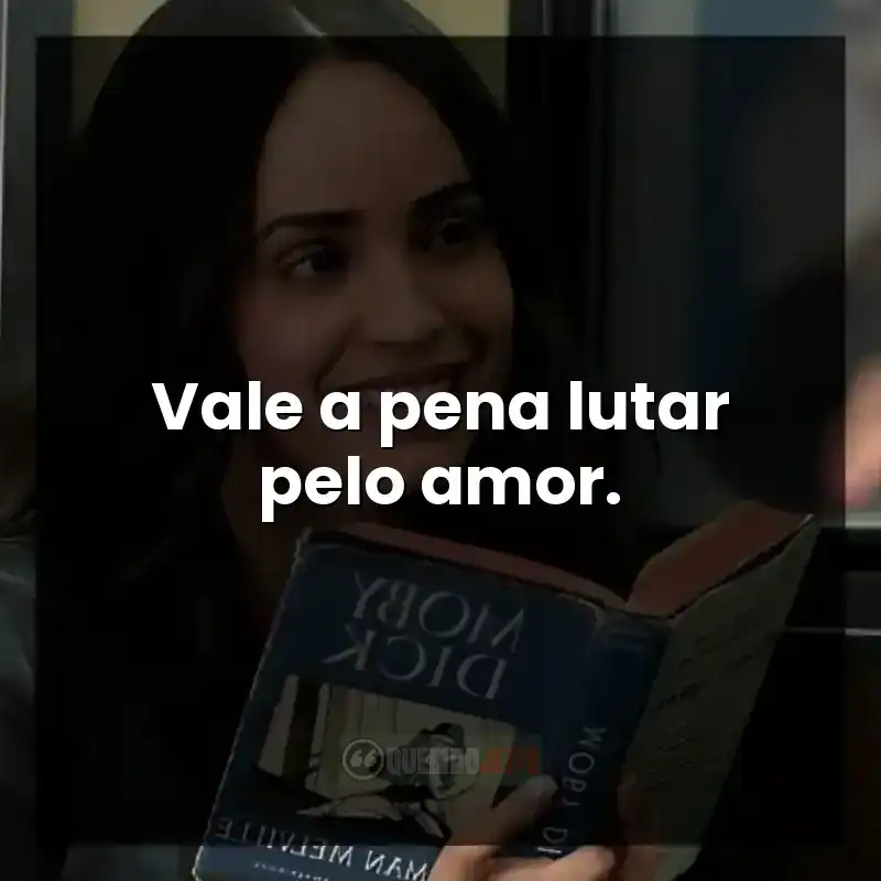 Vale a pena lutar pelo amor.