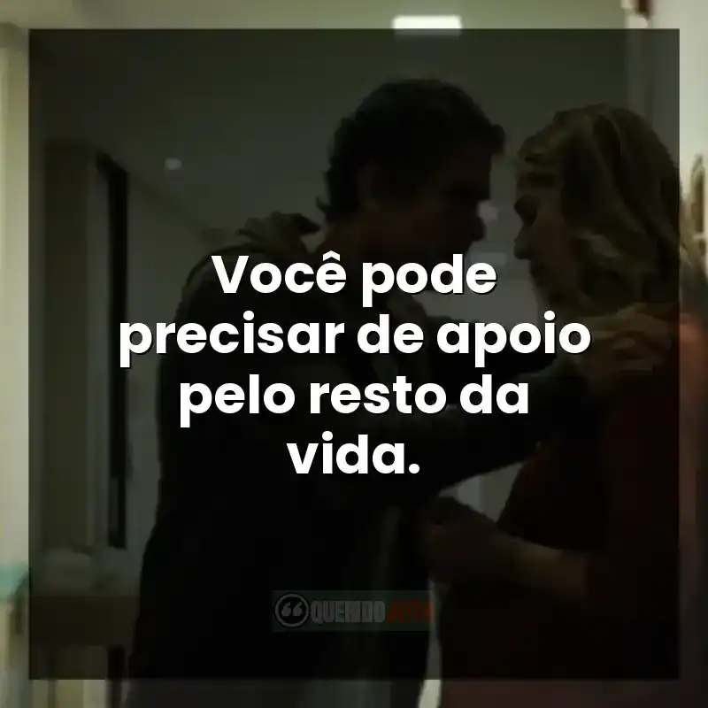 Você pode precisar de apoio pelo resto da vida.