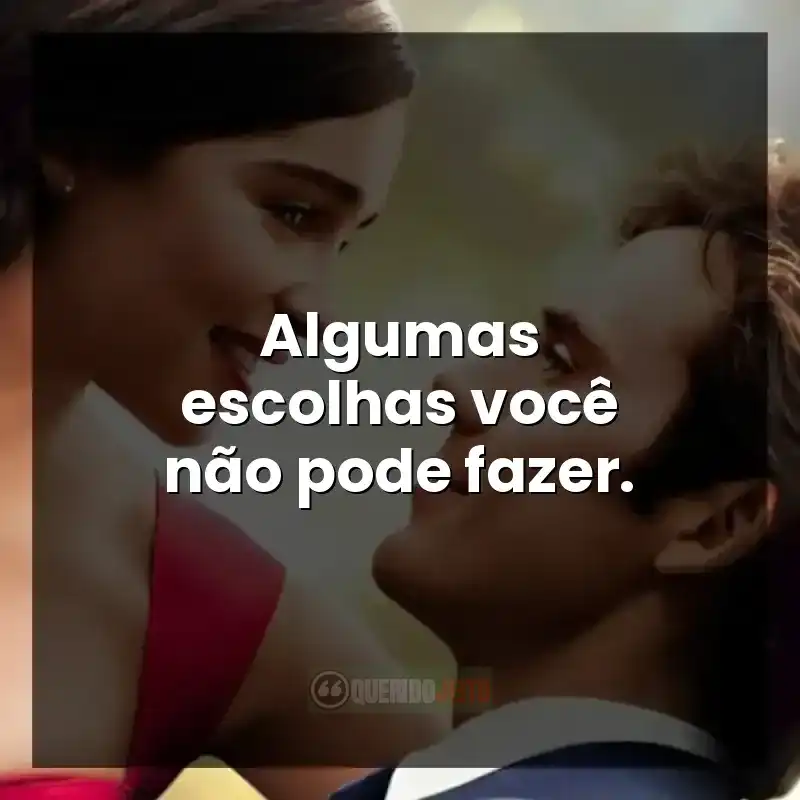 Algumas escolhas você não pode fazer.