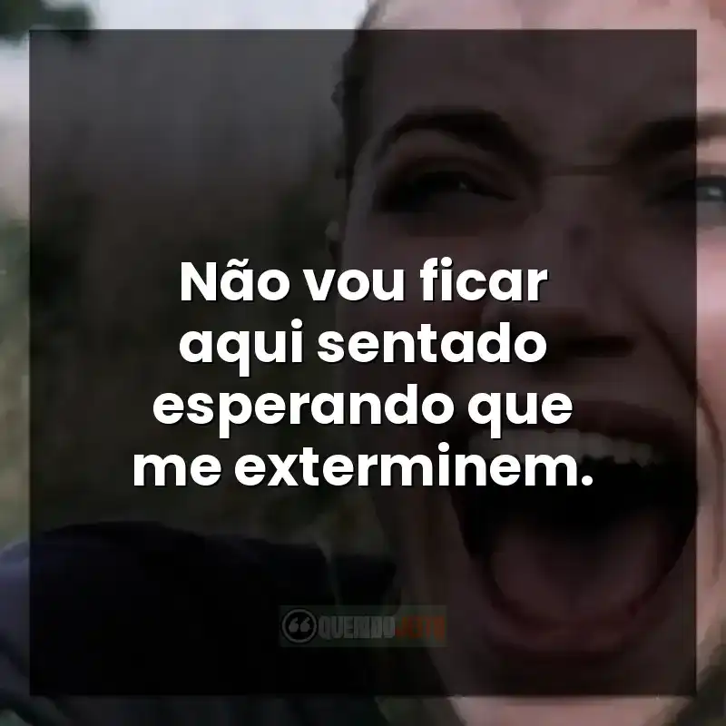 Frases do filme Extermínio 2: Não vou ficar aqui sentado esperando que me exterminem.