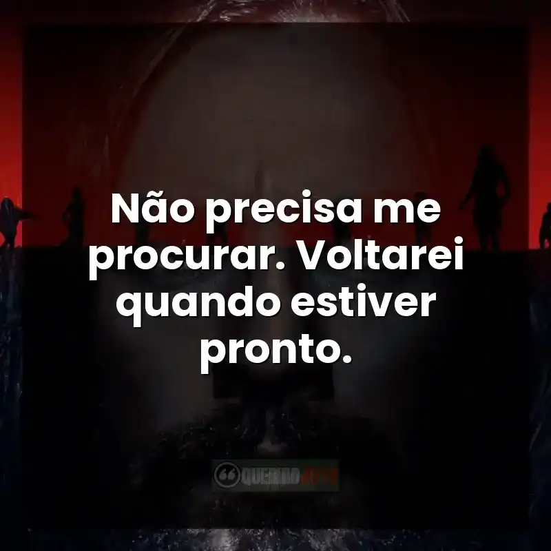 Frases do filme Extermínio: A Evolução - Não precisa me procurar. Voltarei quando estiver pronto.