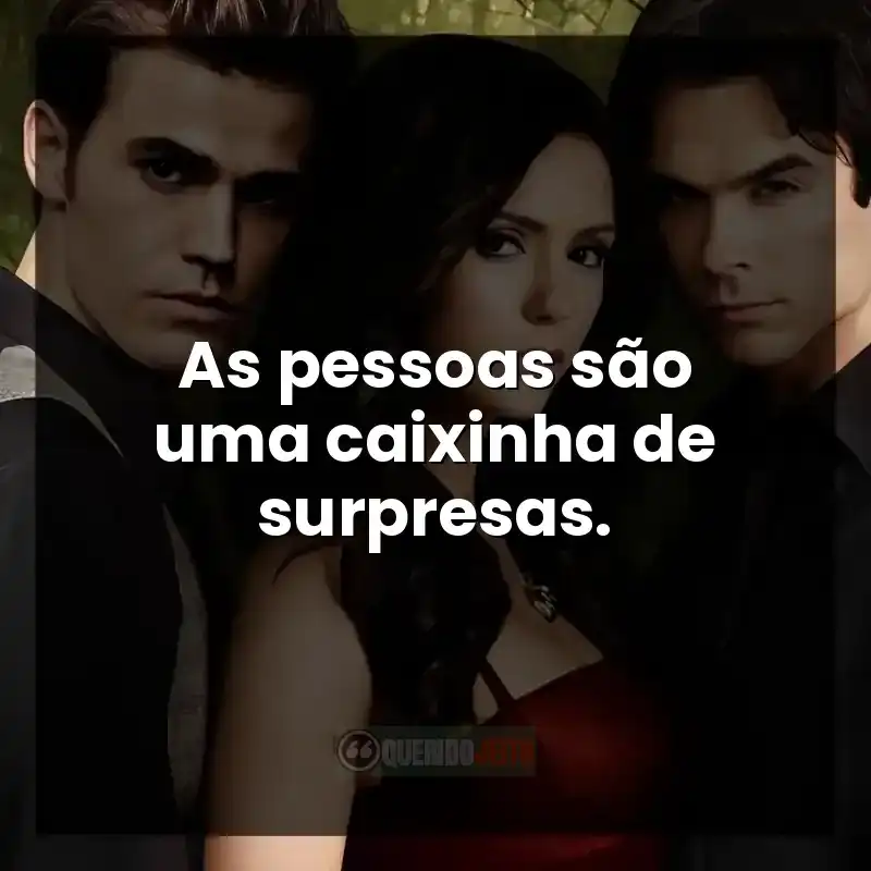 As pessoas são uma caixinha de surpresas.