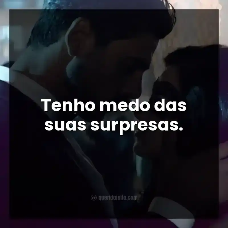 Frases do filme 365 Dias. Tenho medo das suas surpresas.