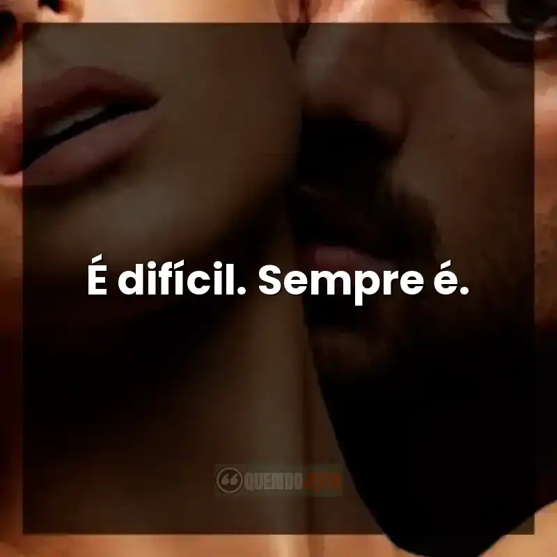 Frases do filme 365 DNI: É difícil. Sempre é.