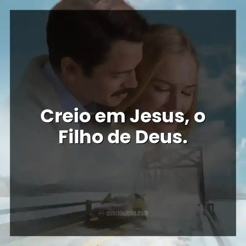 Frases do filme 90 Minutos no Paraíso: Creio em Jesus, o Filho de Deus.