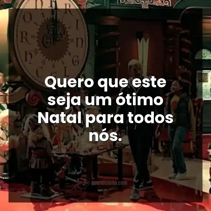 Frases do filme A Batalha de Natal: Quero que este seja um ótimo Natal para todos nós.
