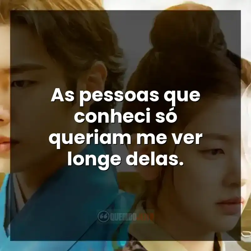 Frases da série Alquimia das Almas: As pessoas que conheci só queriam me ver longe delas.