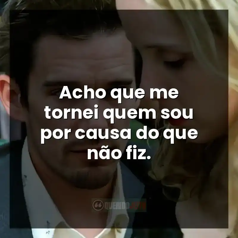 Acho que me tornei quem sou por causa do que não fiz.