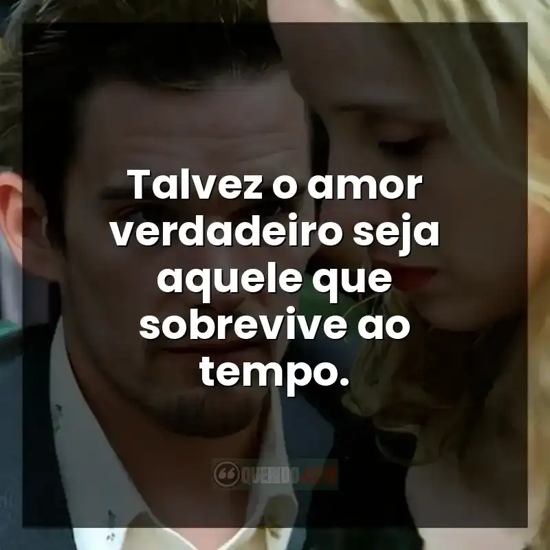 Frases do filme Antes do Pôr-do-Sol: Talvez o amor verdadeiro seja aquele que sobrevive ao tempo.