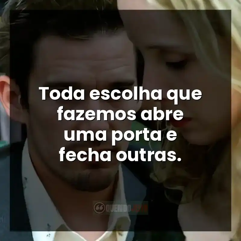 Frases do filme Antes do Pôr-do-Sol: Toda escolha que fazemos abre uma porta e fecha outras.