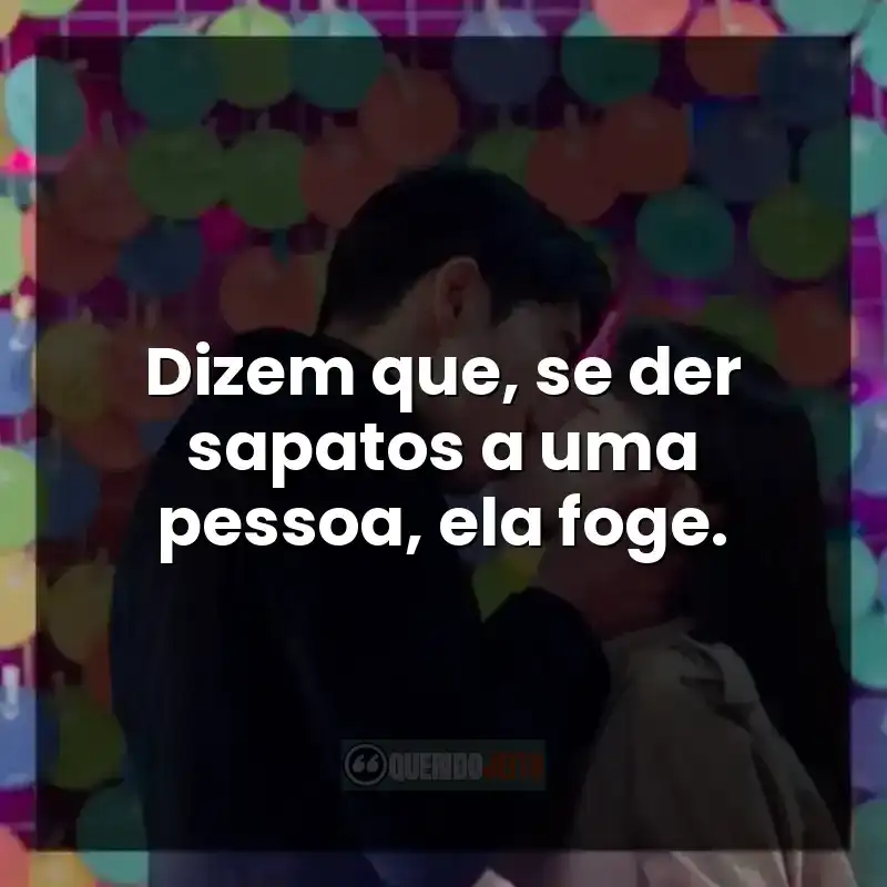 Dizem que, se der sapatos a uma pessoa, ela foge.