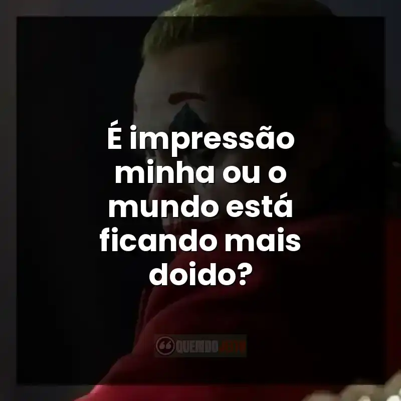É impressão minha ou o mundo está ficando mais doido?