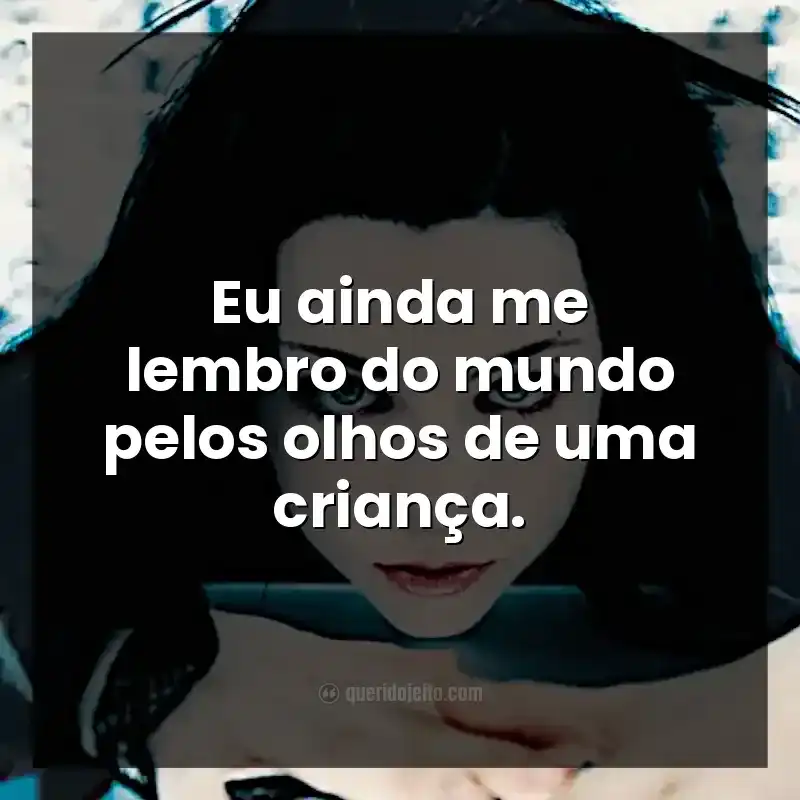 Eu ainda me lembro do mundo pelos olhos de uma criança.